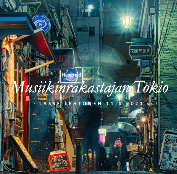 Tallenne: Lasse Lehtonen, Musiikinrakastajan Tokio